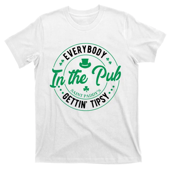 Everybody In The Pub Getting Tipsy St Patricks Day Shamrock T-Shirt