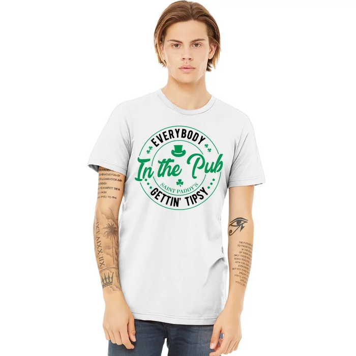 Everybody In The Pub Getting Tipsy St Patricks Day Shamrock Premium T-Shirt