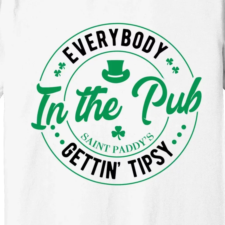 Everybody In The Pub Getting Tipsy St Patricks Day Shamrock Premium T-Shirt