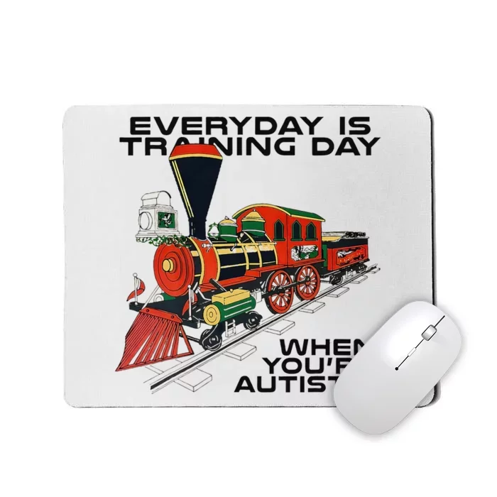 Everyday Is Training Day When YouRe Autistic Mousepad