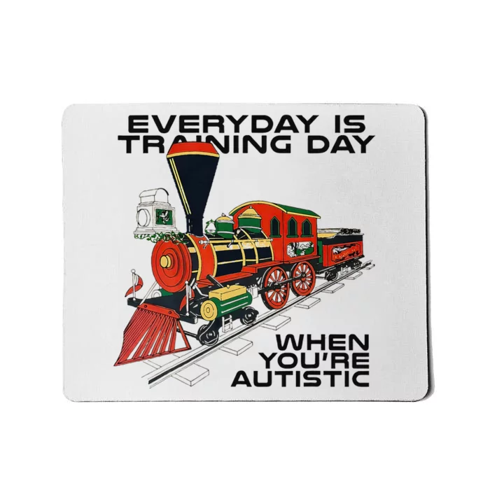 Everyday Is Training Day When YouRe Autistic Mousepad