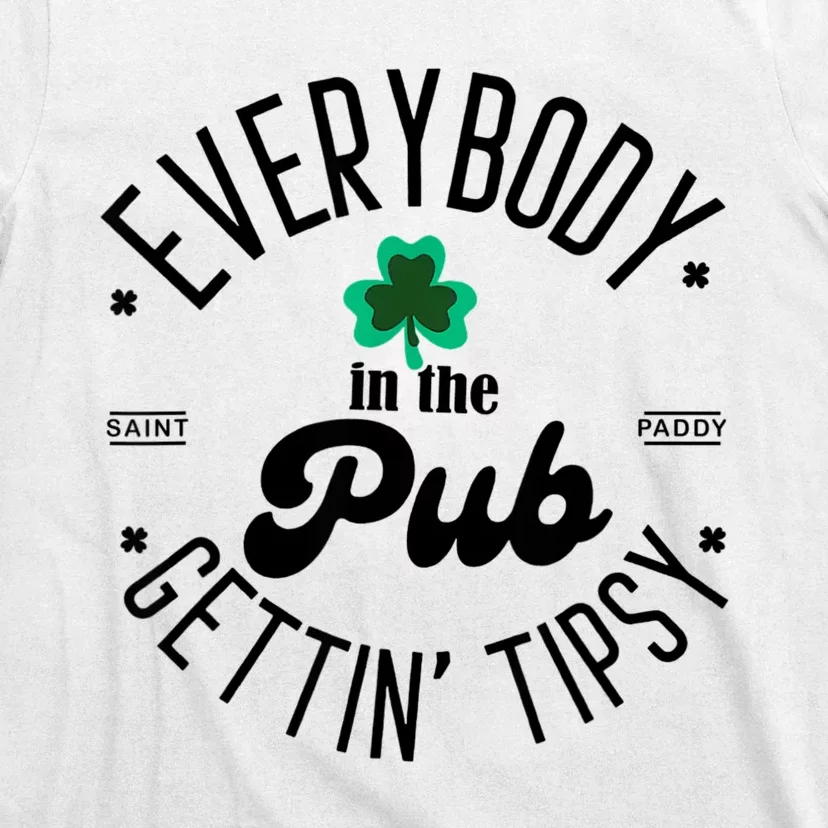 Everybody In The Pub Getting Tipsy St Patricks Day Shamrock T-Shirt