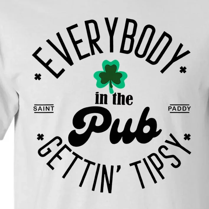 Everybody In The Pub Getting Tipsy St Patricks Day Shamrock Tall T-Shirt