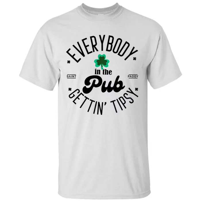 Everybody In The Pub Getting Tipsy St Patricks Day Shamrock Tall T-Shirt