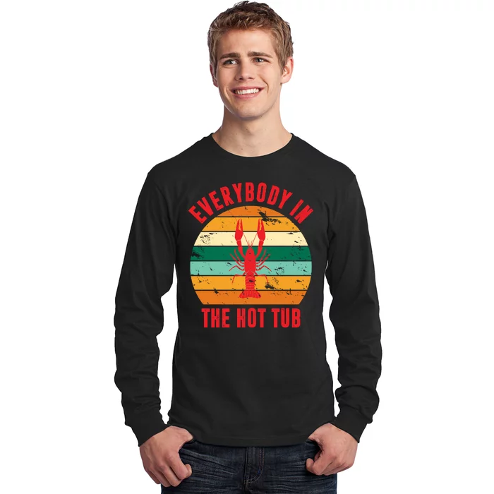 Everybody In The Hot Tub Funny Crawfish Long Sleeve Shirt