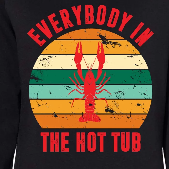 Everybody In The Hot Tub Funny Crawfish Womens California Wash Sweatshirt