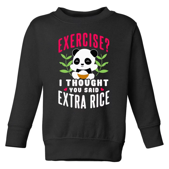 Exercise I Thought You Said Extra Rice Toddler Sweatshirt