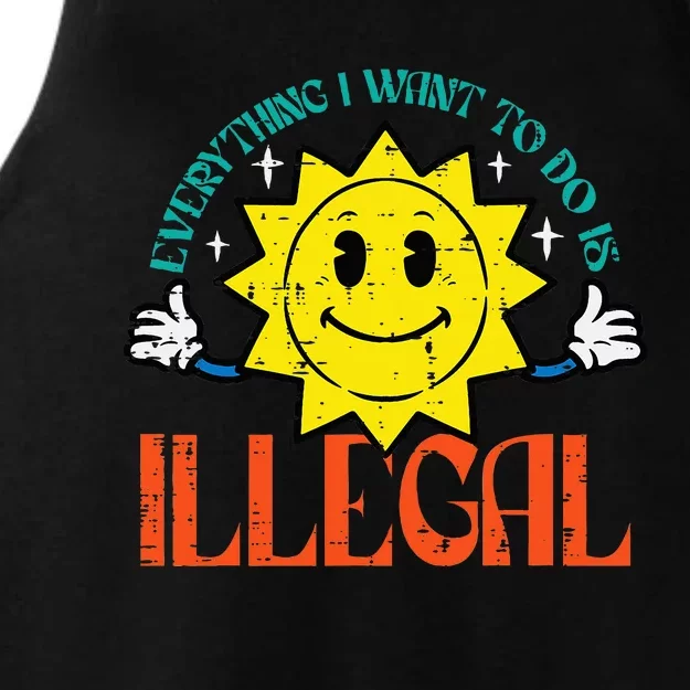 Everything I Want To Do Is Illegal Sun Ladies Tri-Blend Wicking Tank