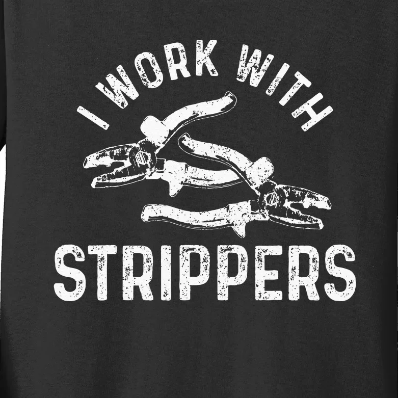 Electrician I Work With Strippers Funny Electrician Gift Kids Long Sleeve Shirt