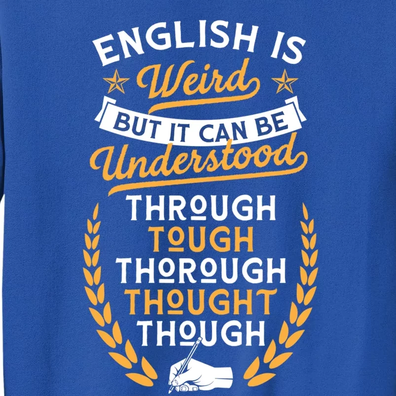 English Is Weird But It Can Be Understood Grammar Lover Gift Tall Sweatshirt