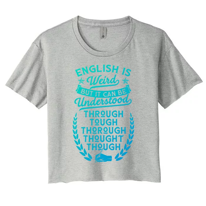 English Is Weird But It Can Be Understood Grammar Lover Cool Gift Women's Crop Top Tee