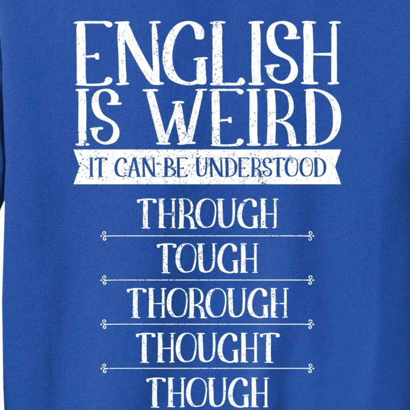 English Is Weird It Can Be Understood Grammer Teacher Gift Sweatshirt