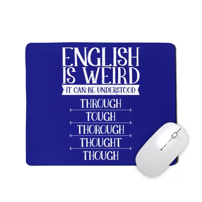 English Is Weird It Can Be Understood Grammer Teacher Gift Mousepad