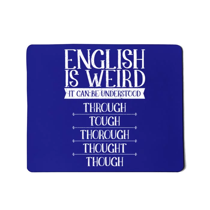 English Is Weird It Can Be Understood Grammer Teacher Gift Mousepad