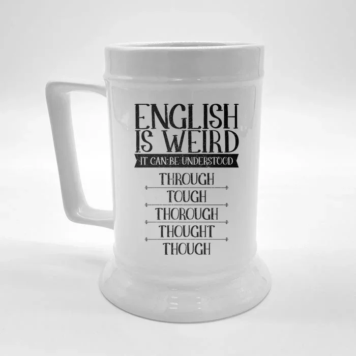 English Is Weird It Can Be Understood Grammer Teacher Gift Front & Back Beer Stein