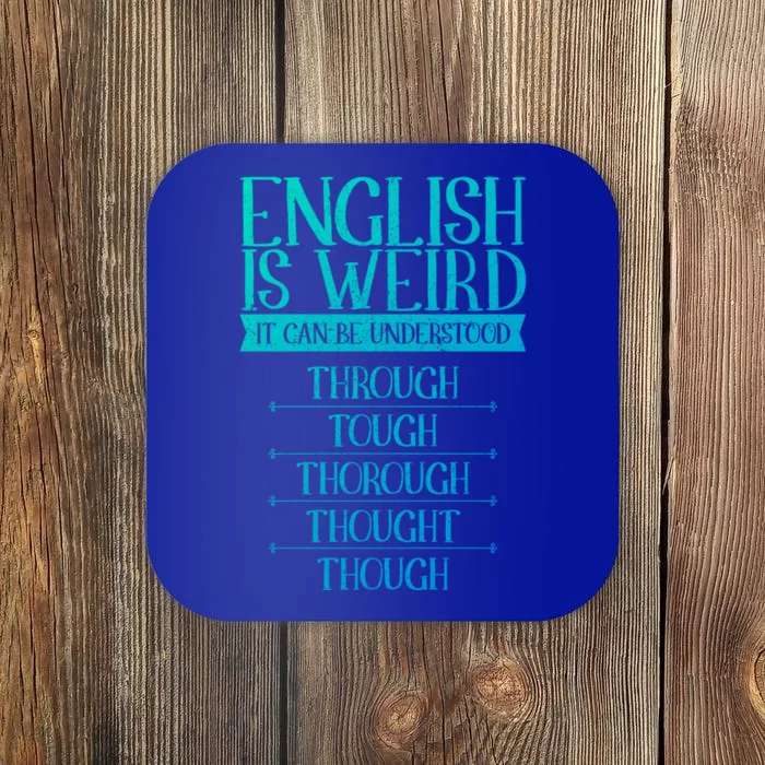 English Is Weird It Can Be Understood Grammer Teacher Gift Coaster