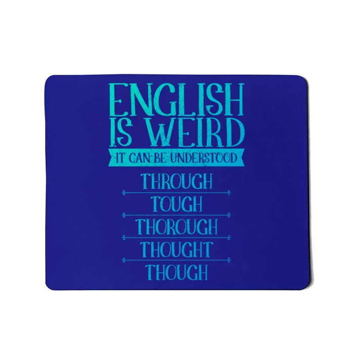 English Is Weird It Can Be Understood Grammer Teacher Gift Mousepad