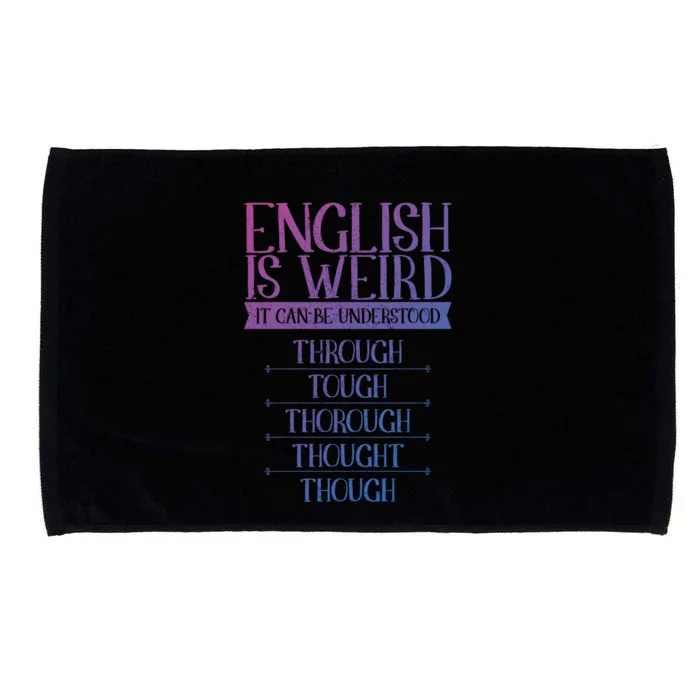 English Is Weird It Can Be Understood Grammer Teacher Gift Microfiber Hand Towel