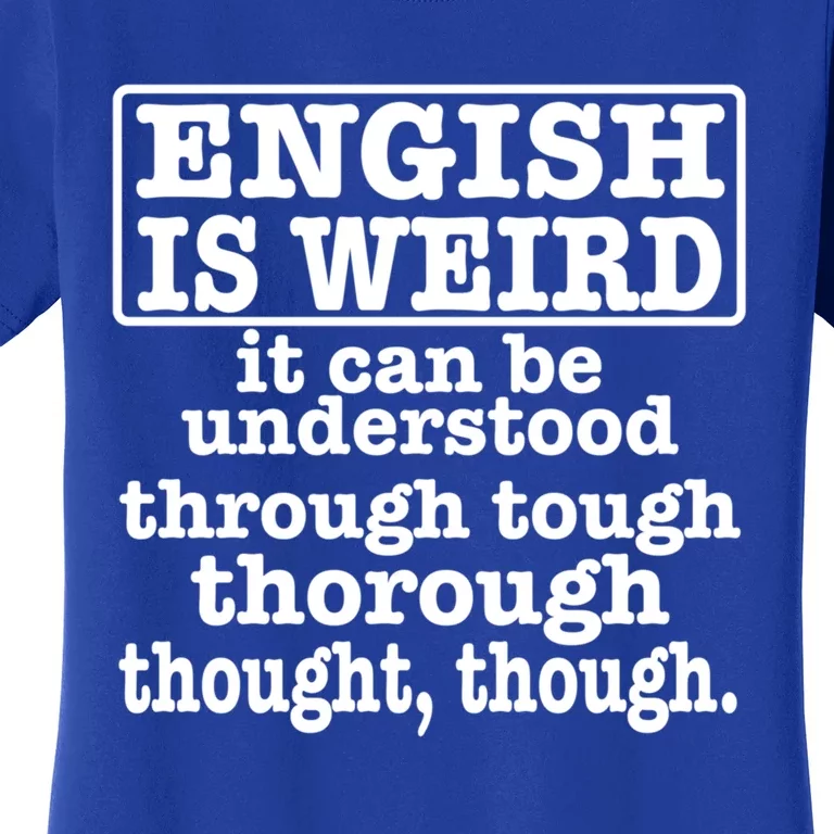 English Is Weird Gift Women's T-Shirt