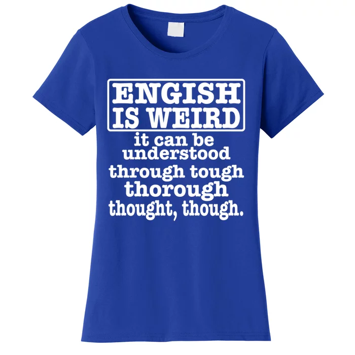 English Is Weird Gift Women's T-Shirt