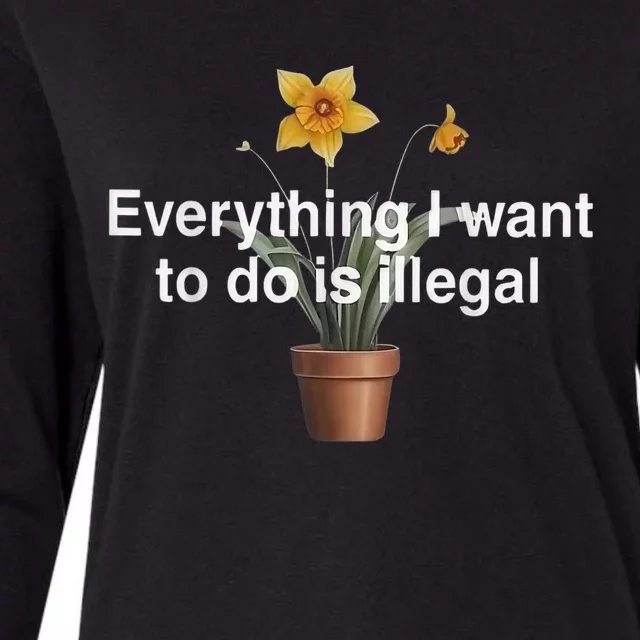 Everything I Want To Do Is Illegal Flower Womens Cotton Relaxed Long Sleeve T-Shirt