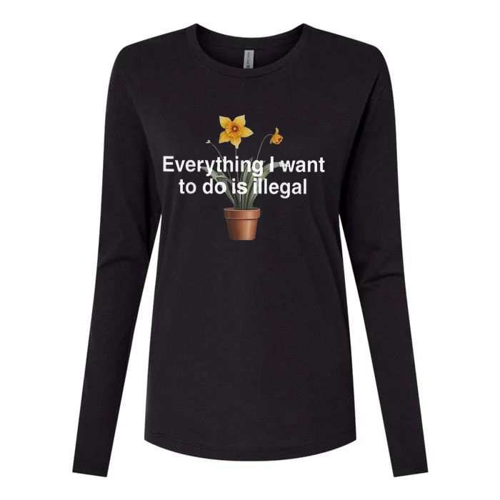 Everything I Want To Do Is Illegal Flower Womens Cotton Relaxed Long Sleeve T-Shirt