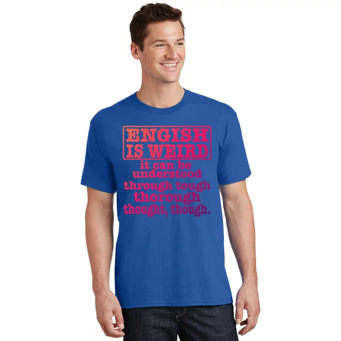 English Is Weird Gift T-Shirt