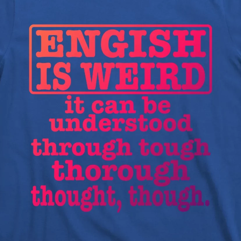 English Is Weird Gift T-Shirt