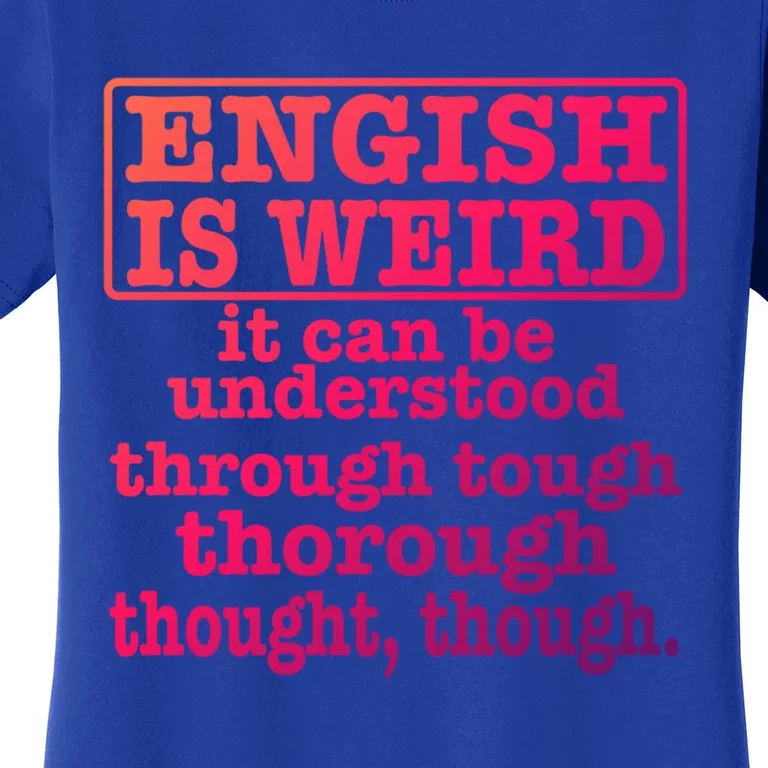 English Is Weird Gift Women's T-Shirt