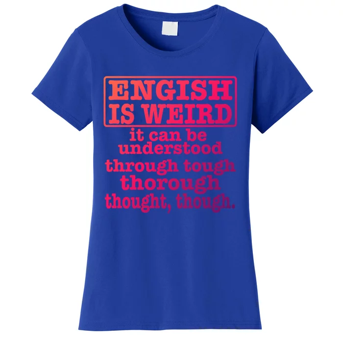 English Is Weird Gift Women's T-Shirt