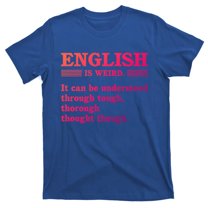 English Is Weird Gift T-Shirt