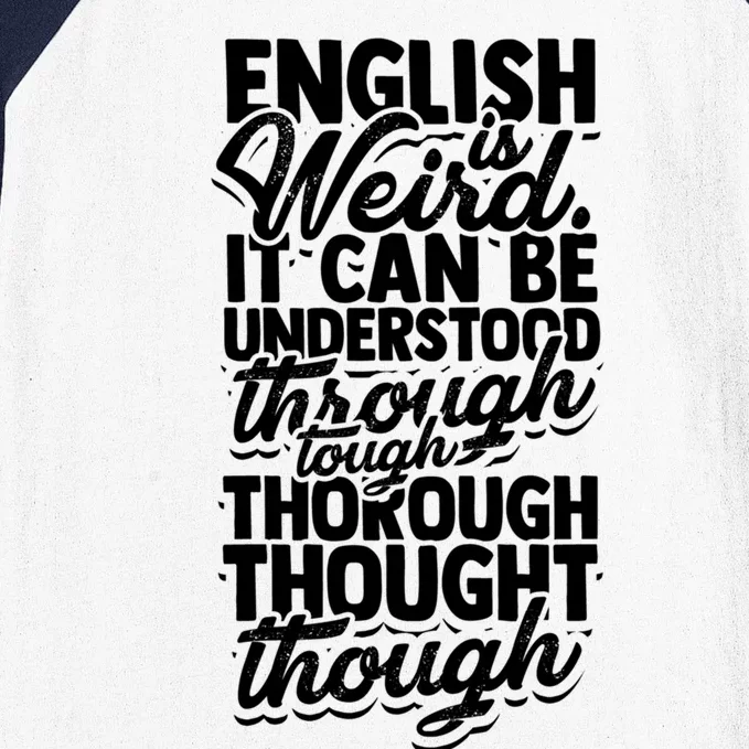 English Is Weird It Can Be Understood Vocabulary Teacher Great Gift Baseball Sleeve Shirt