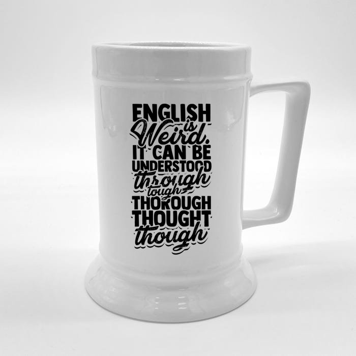 English Is Weird It Can Be Understood Vocabulary Teacher Great Gift Front & Back Beer Stein