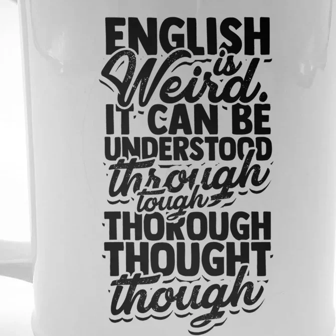 English Is Weird It Can Be Understood Vocabulary Teacher Great Gift Front & Back Beer Stein