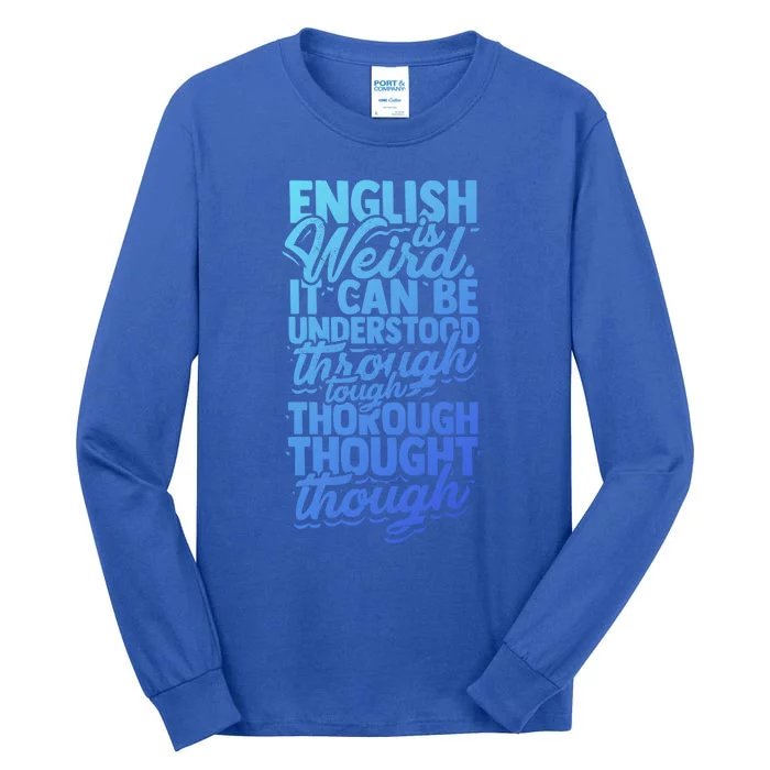 English Is Weird It Can Be Understood Vocabulary Teacher Great Gift Tall Long Sleeve T-Shirt