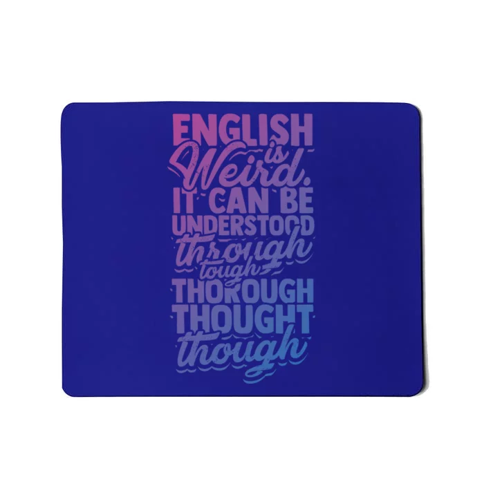 English Is Weird It Can Be Understood Vocabulary Teacher Great Gift Mousepad