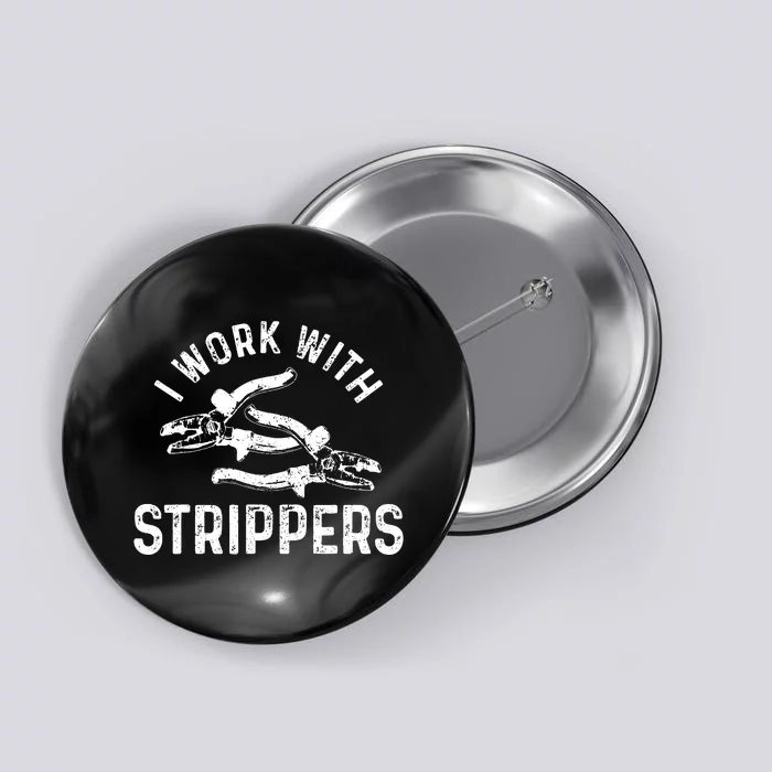 Electrician I Work With Strippers Funny Electrician Gift Button