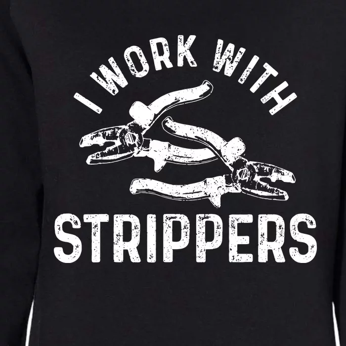 Electrician I Work With Strippers Funny Electrician Gift Womens California Wash Sweatshirt