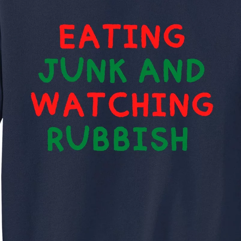 Eating Junk And Watching Rubbish Tall Sweatshirt