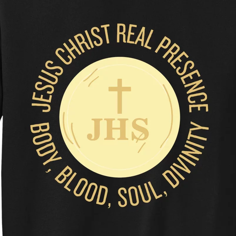 Eucharist Jesus Christ Presence Body Blood Soul Divinity Sweatshirt