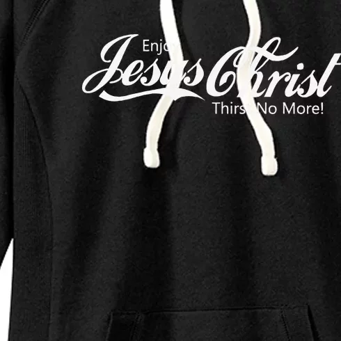 ENJOY JESUS CHRIST THIRST NO MORE FOR AND Women's Fleece Hoodie