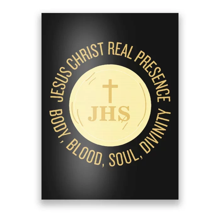 Eucharist Jesus Christ Presence Body Blood Soul Divinity Poster