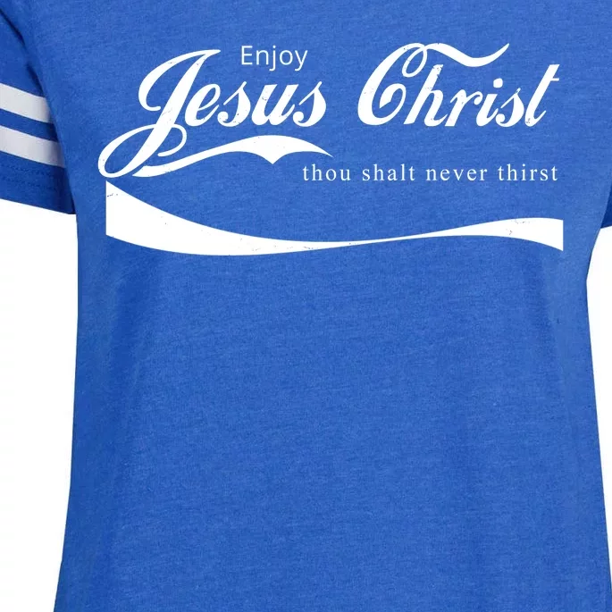 Enjoy Jesus Christ Thou Shalt Never Thirst Enza Ladies Jersey Football T-Shirt