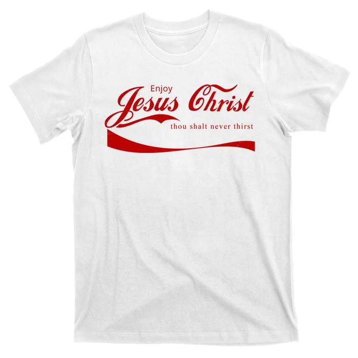 Enjoy Jesus Christ Thou Shalt Never Thirst T-Shirt