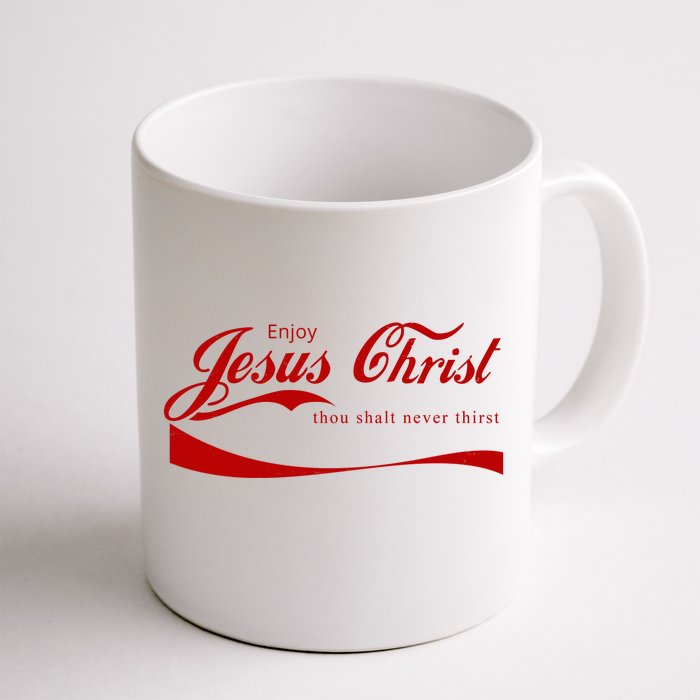 Enjoy Jesus Christ Thou Shalt Never Thirst Front & Back Coffee Mug