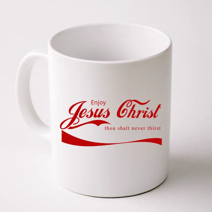 Enjoy Jesus Christ Thou Shalt Never Thirst Front & Back Coffee Mug