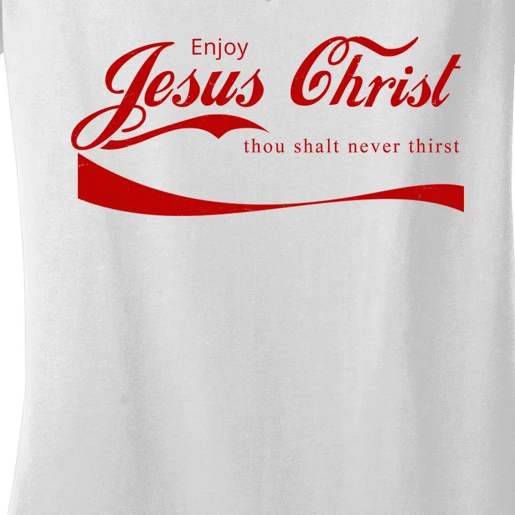 Enjoy Jesus Christ Thou Shalt Never Thirst Women's V-Neck T-Shirt