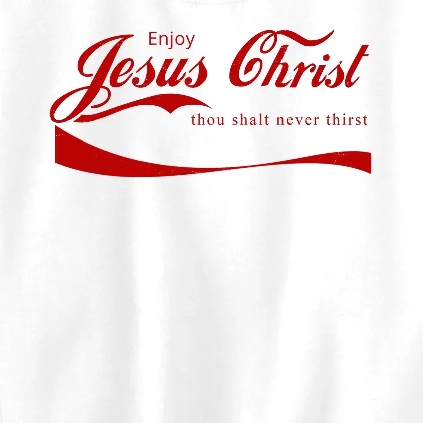 Enjoy Jesus Christ Thou Shalt Never Thirst Kids Sweatshirt