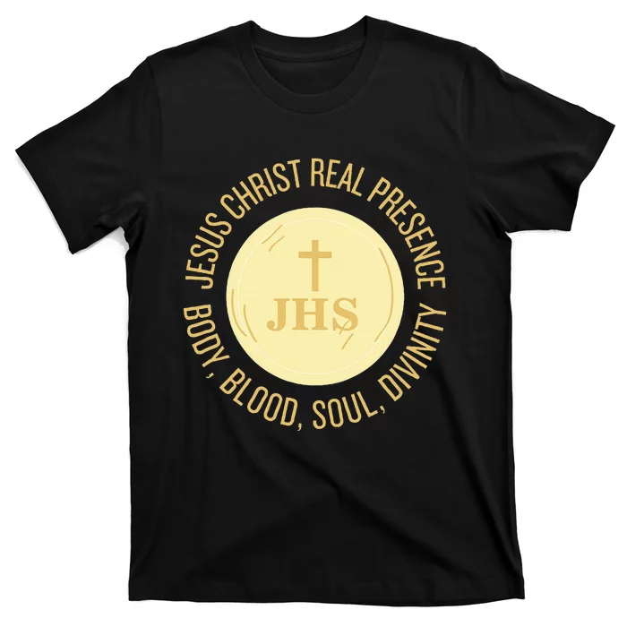 Eucharist Jesus Christ Presence Body Blood Soul Divinity T-Shirt