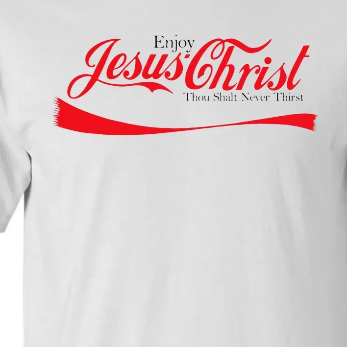 Enjoy Jesus Christ Thou Shalt Never Thirst Funny Religious Tall T-Shirt